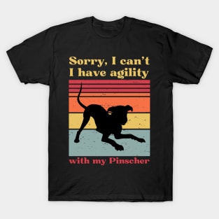 Sorry, I can't, I have agility with my Pinscher T-Shirt